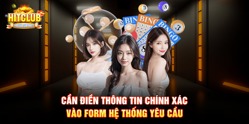 Cần điền thông tin chính xác vào form hệ thống yêu cầu