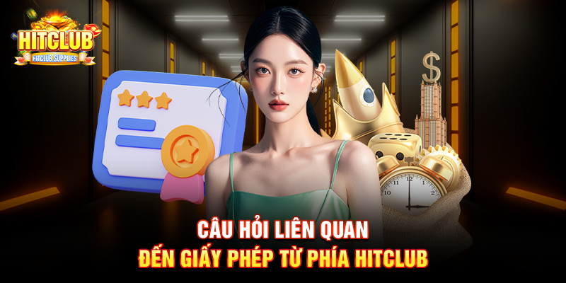 Câu hỏi liên quan đến giấy phép từ phía Hitclub