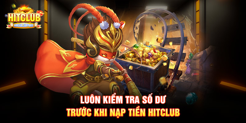 Luôn kiểm tra số dư trước khi nạp tiền Hitclub