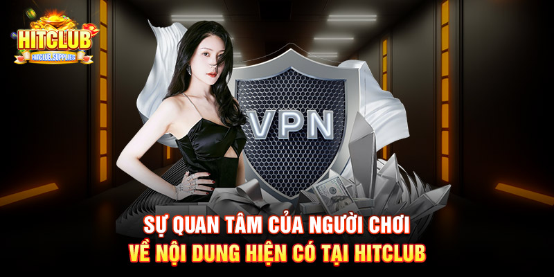 Sự quan tâm của người chơi về nội dung hiện có tại Hitclub