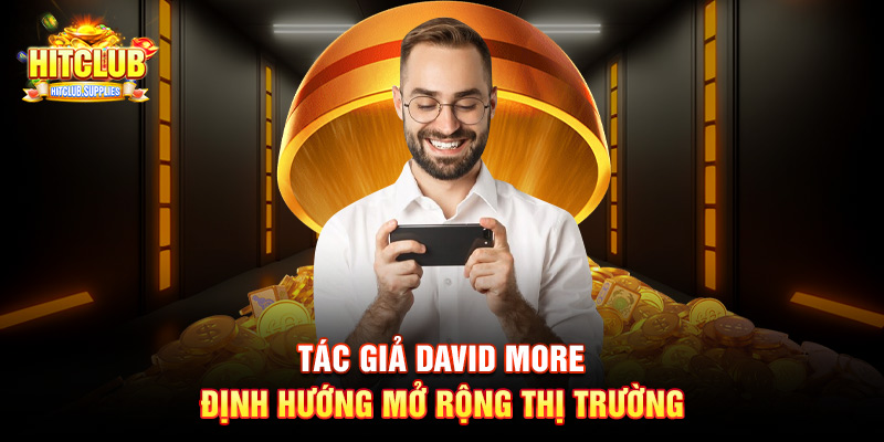 Tác giả David More định hướng mở rộng thị trường