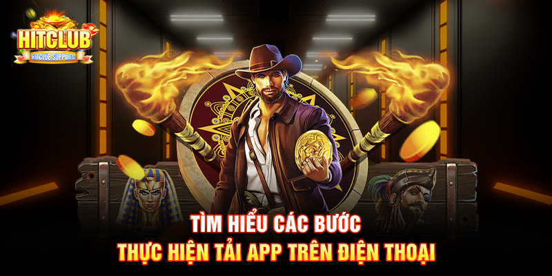 Tìm hiểu các bước thực hiện tải app trên điện thoại